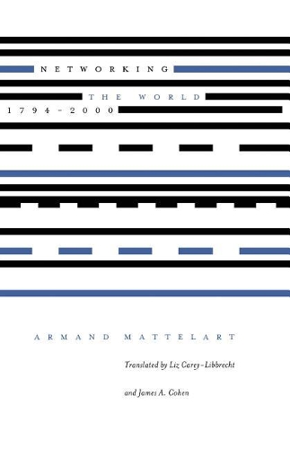 Бумажная книга «Networking the World, 1794-2000», автор Арманд Маттеларт - фото №1