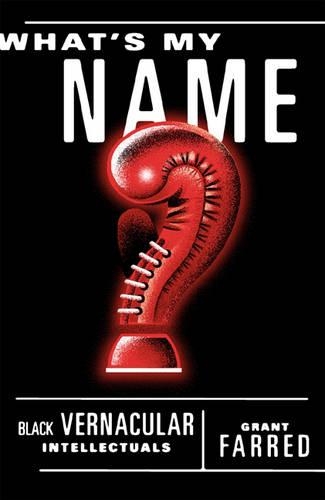 Бумажная книга «What's My Name: Black Vernacular Intellectuals», автор Грант Фарред - фото №1