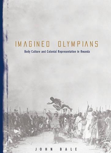Бумажная книга «Imagined Olympians: Body Culture And Colonial Representation In Rwanda», автор Джон Бейл - фото №1