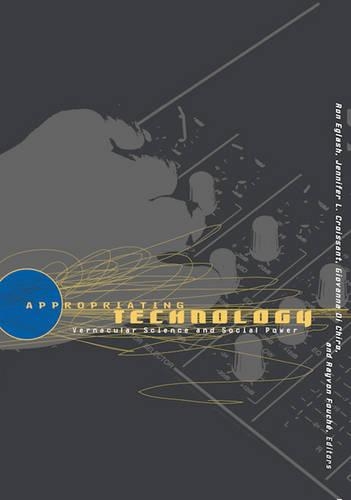 Бумажная книга «Appropriating Technology: Vernacular Science And Social Power», автор Рон Эглаш - фото №1