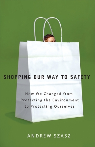 Бумажная книга «Shopping Our Way to Safety: How We Changed from Protecting the Environment to Protecting Ourselves», автор Эндрю Саш - фото №1