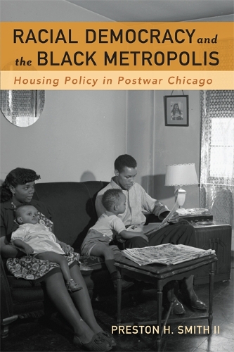 Бумажная книга «Racial Democracy and the Black Metropolis: Housing Policy in Postwar Chicago», автор Престон Х. Смит II - фото №1