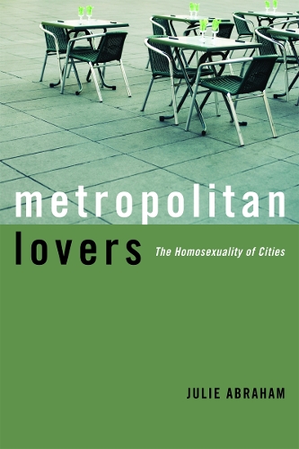 Бумажная книга «Metropolitan Lovers: The Homosexuality of Cities», автор Джули Абрахам - фото №1