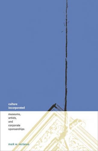 Бумажная книга «Culture Incorporated: Museums, Artists, And Corporate Sponsorships», автор Марк В. Ректанус - фото №1