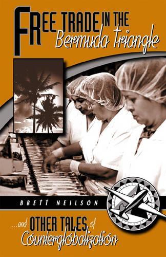 Бумажная книга «Free Trade In The Bermuda Triangle: And Other Tales Of Counterglobalization», автор Бретт Нилсон - фото №1