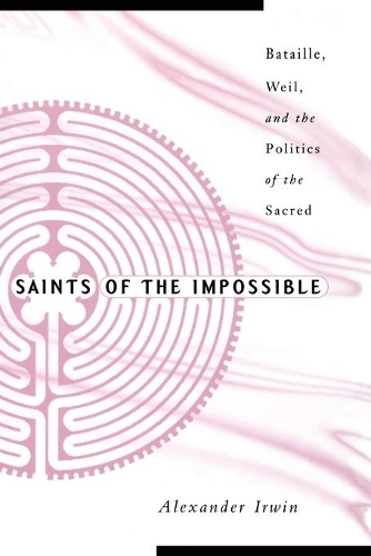 Бумажная книга «Saints Of The Impossible: Bataille, Weil, And The Politics Of The Sacred», автор Александр Ирвин - фото №1