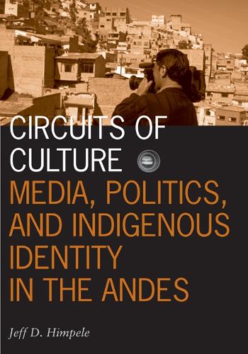Бумажная книга «Circuits of Culture: Media, Politics, and Indigenous Identity in the Andes», автор Джефф Д. Химпеле - фото №1