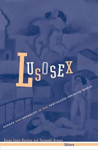 Бумажная книга «Lusosex: Gender And Sexuality In The Portuguese-Speaking World», автор Сьюзен Кэнти Куинлан - фото №1