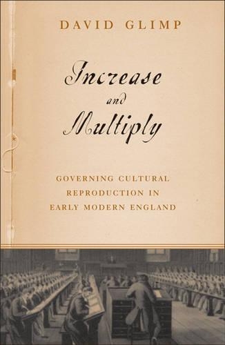 Бумажная книга «Increase And Multiply: Governing Cultural Reproduction In Early Modern England», автор Дэвид Глимп - фото №1