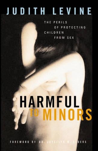 Бумажная книга «Harmful To Minors: The Perils Of Protecting Children From Sex», автор Джудит Левин - фото №1