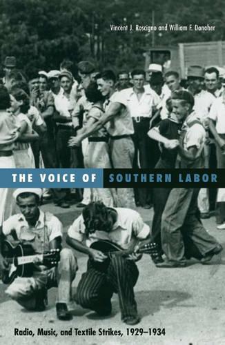 Бумажная книга «Voice Of Southern Labor: Radio, Music, And Textile Strikes, 1929-1934», автор Винсент Дж. Роскиньо - фото №1