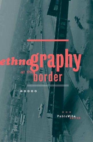 Паперова книга «Ethnography At The Border», автор Пабло Віла - фото №1