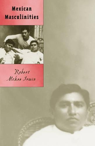 Бумажная книга «Mexican Masculinities», автор Роберт Макки Ирвин - фото №1