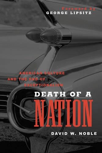 Бумажная книга «Death of a Nation: American Culture and the End of Exceptionalism», автор Дэвид У. Нобл - фото №1