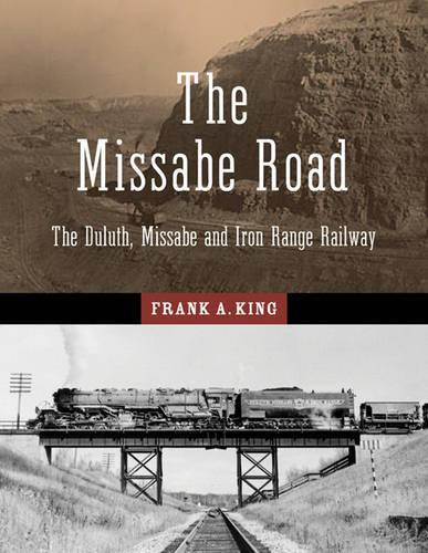 Бумажная книга «The Missabe Road: The Duluth, Missabe and Iron Range Railway», автор Фрэнк А. Кинг - фото №1
