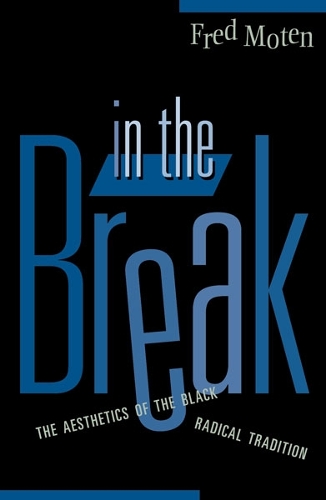Бумажная книга «In The Break: The Aesthetics Of The Black Radical Tradition», автор Фред Мотен - фото №1