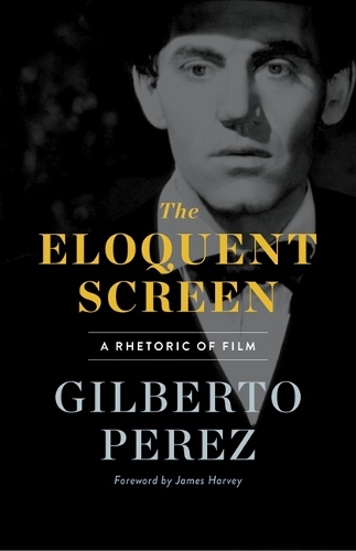 Бумажная книга «The Eloquent Screen: A Rhetoric of Film», автор Жильберто Перес - фото №1