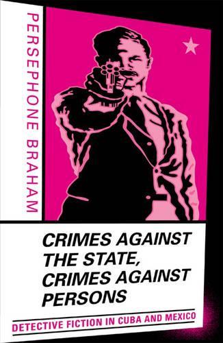 Бумажная книга «Crimes against the State, Crimes against Persons: Detective Fiction in Cuba and Mexico», автор Персефона Брахам - фото №1