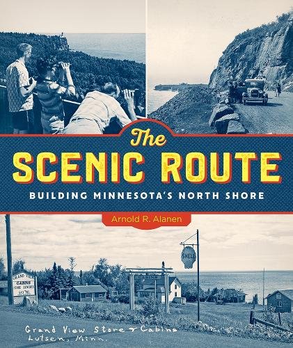 Паперова книга «The Scenic Route: Building Minnesota's North Shore», автор Арнольд Р. Аланен - фото №1