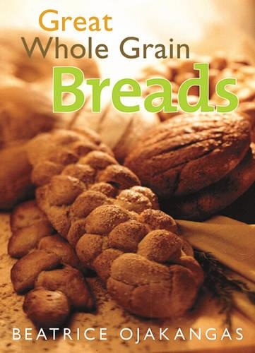 Бумажная книга «Great Whole Grain Breads», автор Беатрис Оджакангас - фото №1