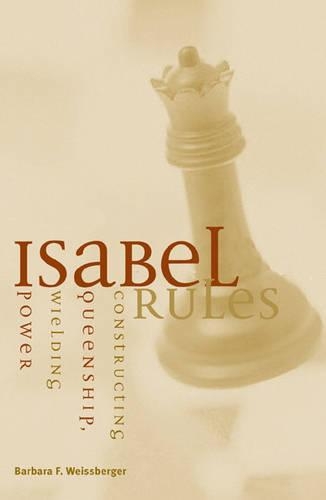 Бумажная книга «Isabel Rules: Constructing Queenship, Wielding Power», автор Барбара Ф. Вайсбергер - фото №1