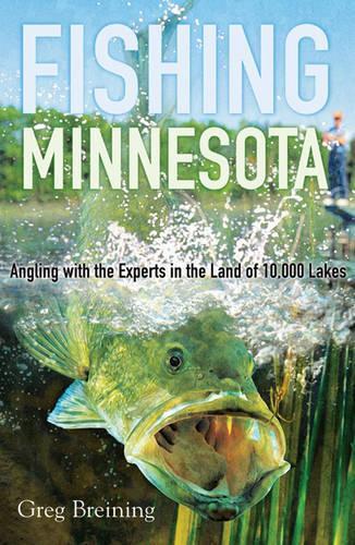 Бумажная книга «Fishing Minnesota: Angling with the Experts in the Land of 10,000 Lakes», автор Грег Брейнинг - фото №1