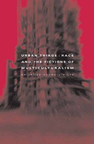 Бумажная книга «Urban Triage: Race And The Fictions Of Multiculturalism», автор Джеймс Кюнг-Джин Ли - фото №1
