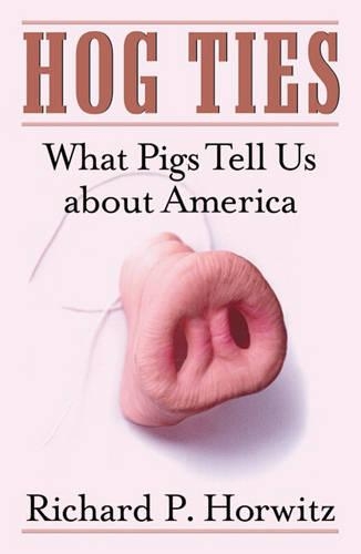 Бумажная книга «Hog Ties: What Pigs Tell Us About America», автор Ричард П. Хорвиц - фото №1