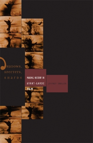 Бумажная книга «Shadows, Specters, Shards: Making History in Avant-Garde Film», автор Джеффри Сколлер - фото №1