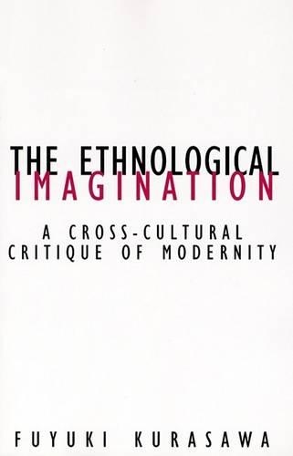 Бумажная книга «Ethnological Imagination: A Cross-Cultural Critique Of Modernity», автор Фуюки Курасава - фото №1