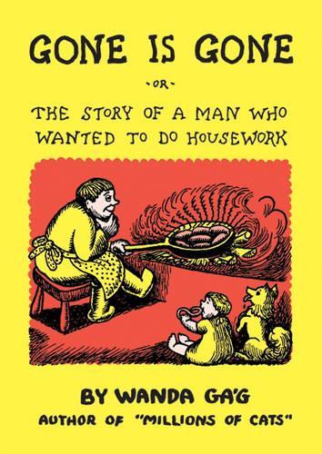 Бумажная книга «Gone Is Gone: Or The Story Of A Man Who Wanted To Do Housework», автор Ванда Гаг - фото №1