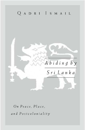 Бумажная книга «Abiding by Sri Lanka: On Peace, Place, and Postcoloniality», автор Кадри Исмаил - фото №1
