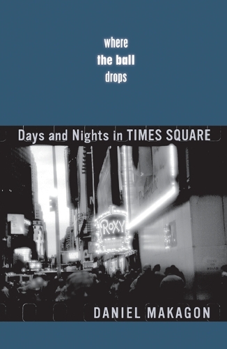 Бумажная книга «Where the Ball Drops: Days and Nights in Times Square», автор Дэниел Макагон - фото №1