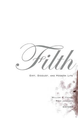 Паперова книга «Filth: Dirt, Digust, and Modern Life», автор Вільям А. Коен - фото №1