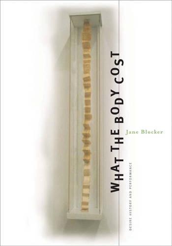 Бумажная книга «What The Body Cost: Desire, History, And Performance», автор Джейн Блокер - фото №1