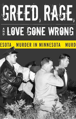 Бумажная книга «Greed, Rage, and Love Gone Wrong: Murder in Minnesota», автор Брюс Рубенштейн - фото №1