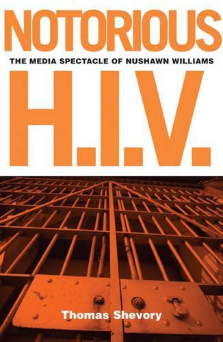 Бумажная книга «Notorious H.I.V.: The Media Spectacle Of Nushawn Williams», автор Томас Шевори - фото №1
