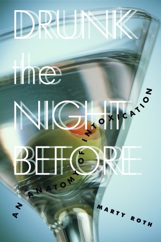 Бумажная книга «Drunk the Night Before: An Anatomy of Intoxication», автор Марти Рот - фото №1