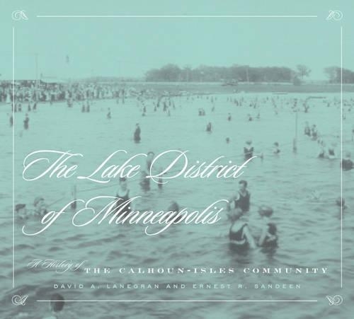 Бумажная книга «Lake District Of Minneapolis: A History of the Calhoun-Isles Community», автор Дэвид А. Ланегран - фото №1