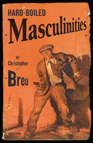 Паперова книга «Hard-Boiled Masculinities», автор Крістофер Брейдер - фото №1