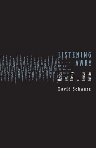 Бумажная книга «Listening Awry: Music And Alterity In German Culture», автор Дэвид Шварц - фото №1
