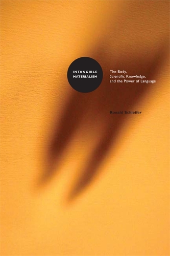 Бумажная книга «Intangible Materialism: The Body, Scientific Knowledge, and the Power of Language», автор Рональд Шляйфер - фото №1