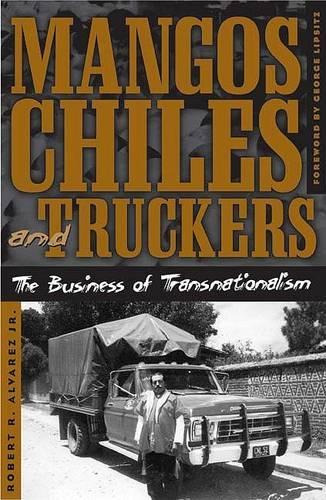 Бумажная книга «Mangos, Chiles, and Truckers: The Business of Transnationalism», автор Роберт Альварес-младший - фото №1