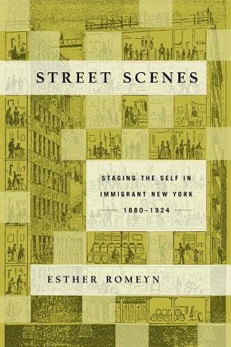 Бумажная книга «Street Scenes: Staging the Self in Immigrant New York, 1880–1924», автор Эстер Ромейн - фото №1