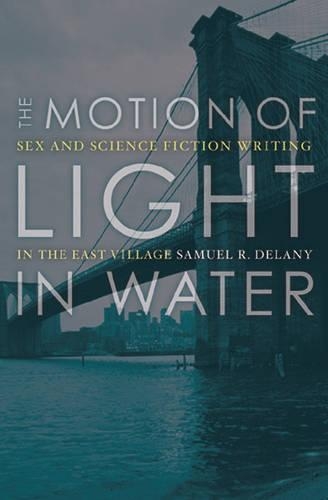 Бумажная книга «The Motion Of Light In Water: Sex And Science Fiction Writing In The East Village», автор Сэмюэл Р. Делани - фото №1