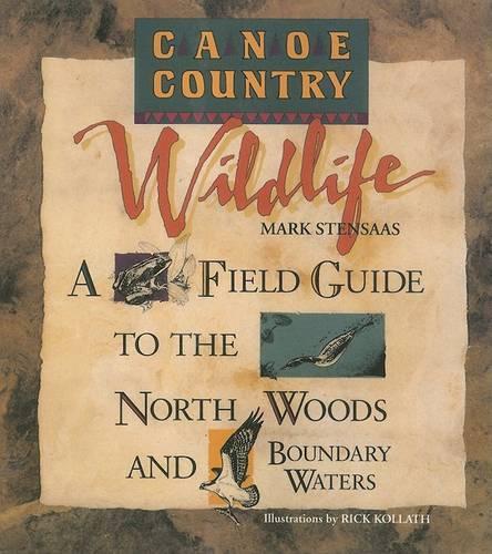 Бумажная книга «Canoe Country Wildlife: A Field Guide to the North Woods and Boundary Waters», автор Марк Стенсаас - фото №1