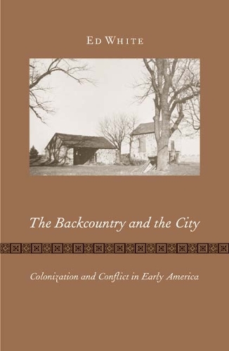 Бумажная книга «The Backcountry and the City: Colonization and Conflict in Early America», автор Эд Уайт - фото №1