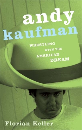 Бумажная книга «Andy Kaufman: Wrestling with the American Dream», автор Флориан Келлер - фото №1