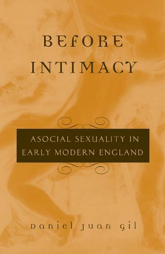 Бумажная книга «Before Intimacy: Asocial Sexuality in Early Modern England», автор Дэниел Хуан Гил - фото №1
