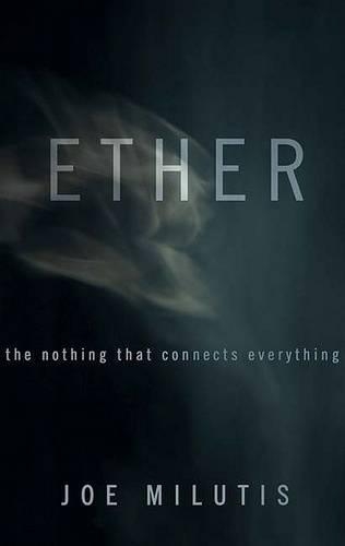 Бумажная книга «Ether: The Nothing That Connects Everything», автор Джо Милутис - фото №1